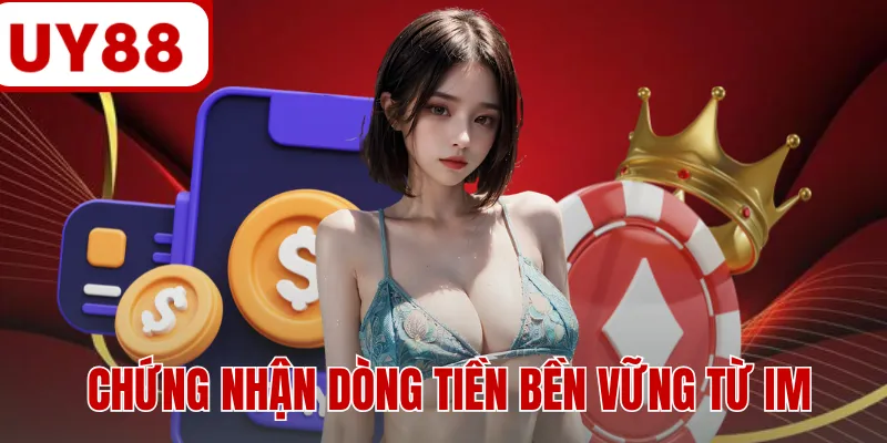 Chứng nhận dòng tiền bền vững từ IM