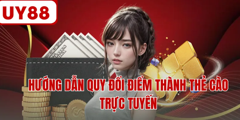 Hướng dẫn quy đổi điểm thành thẻ cào trực tuyến