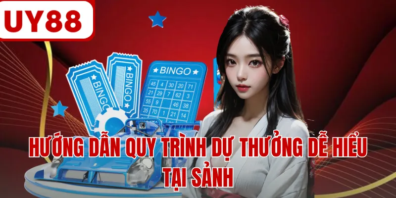 Hướng dẫn quy trình dự thưởng dễ hiểu tại sảnh