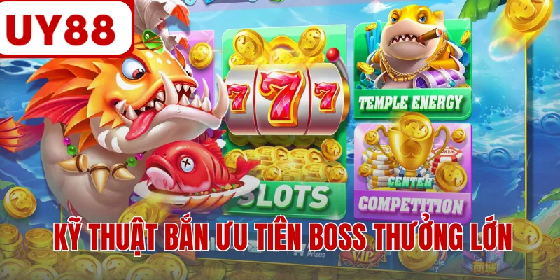 Kỹ thuật bắn ưu tiên boss thưởng lớn