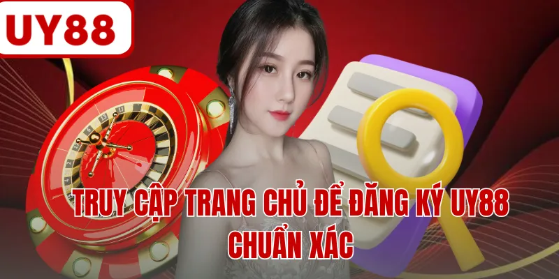 Truy cập trang chủ để đăng ký UY88 chuẩn xác