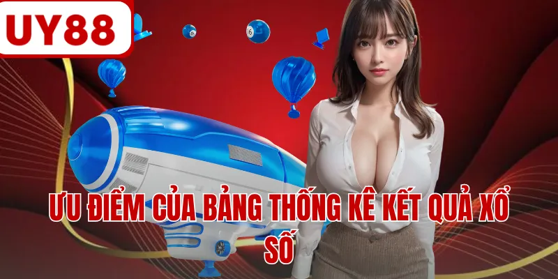 Ưu điểm của bảng thống kê kết quả xổ số